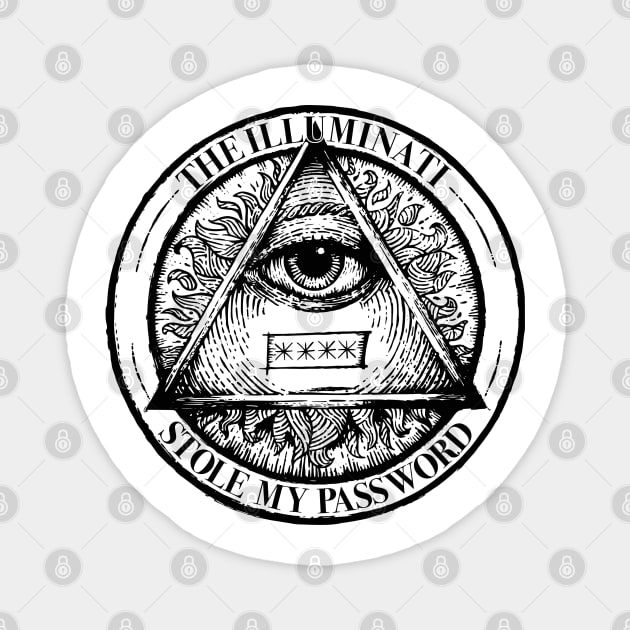 The Illuminati Stole My Password Magnet by Dump.C