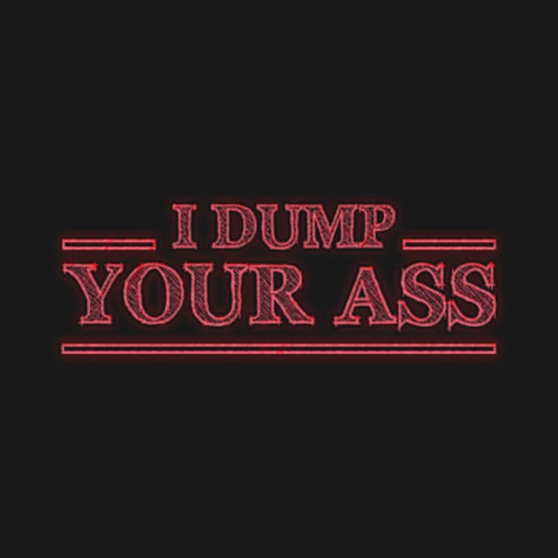 I dump your ass by NSPCRE8