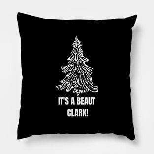 It's a beaut, clark? - Christmas Vacation Pillow