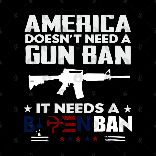 America Doesn't Need A Gun Ban It Needs A Biden Ban by rhazi mode plagget