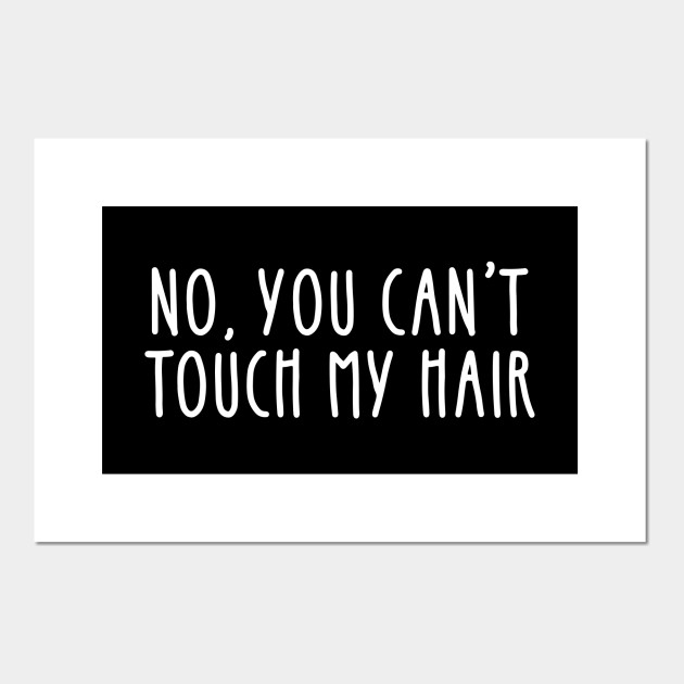 No You Can T Touch My Hair Curly Natural Hair Joke Curly Hair