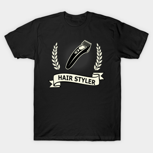 Hairdresser Hair Styler Gift Hairdresser Gift T Shirt Teepublic