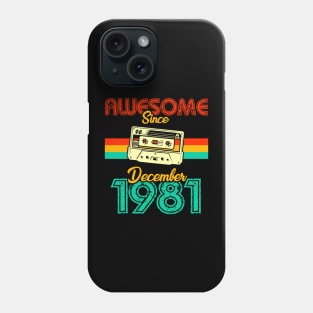 Awesome since December 1981 Phone Case