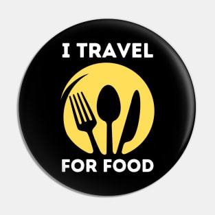 I travel for food lover traveling foodie gift Pin