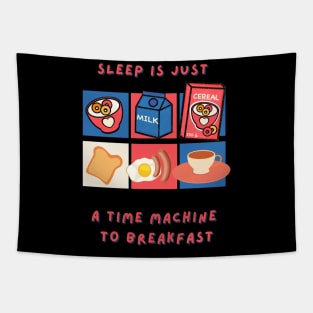 Sleep is just a time machine to breakfast Tapestry