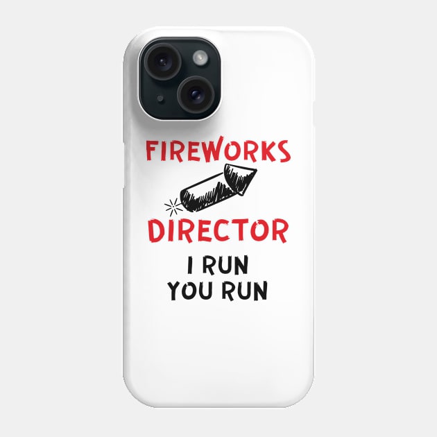 Fireworks director I run you run Phone Case by AllPrintsAndArt