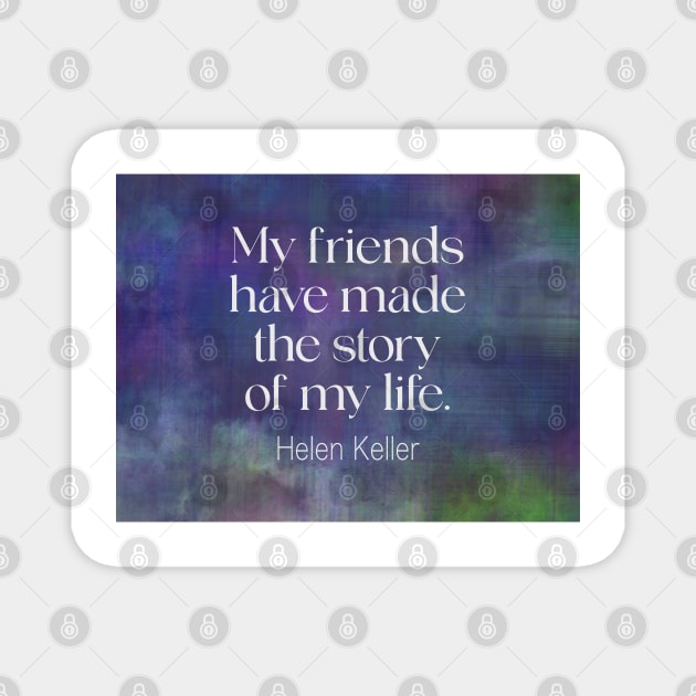 Friendship Quote Helen Keller Magnet by art64