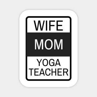 Wife, Mom, Yoga Teacher Magnet