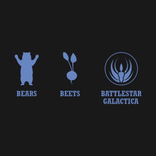 Blue bears, beets, battlestar galactica T-Shirt