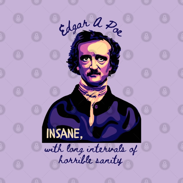 Edgar Allan Poe - Portrait And Quote About Sanity by Slightly Unhinged