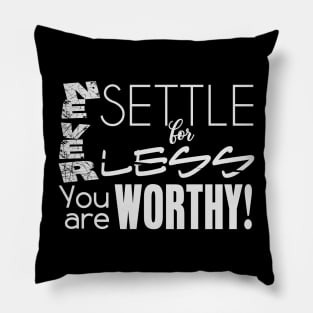 Never Settle for Less Pillow