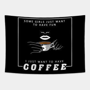 Some girls just want to have fun. I just want to have coffee Tapestry