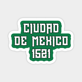 Ciudad de Mexico 1521 Magnet