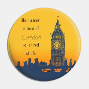 When a man is tired of London, he is tired of life Quote Big Ben Linocut Pin