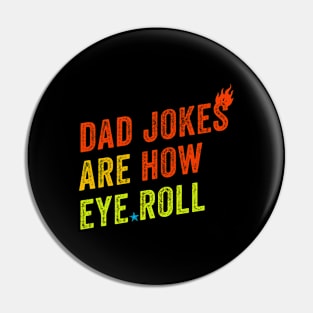 Dad Jokes Are How Eye Roll Funny Father Day Pin