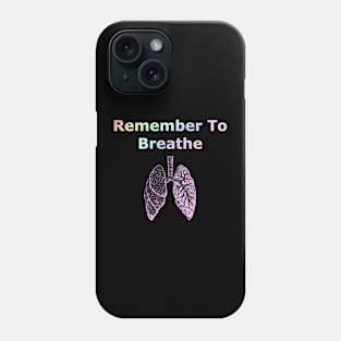 remember to breathe Phone Case