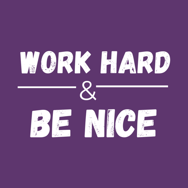 Work Hard & Be Nice - Tee, sticker, magnet by Ink in Possibilities