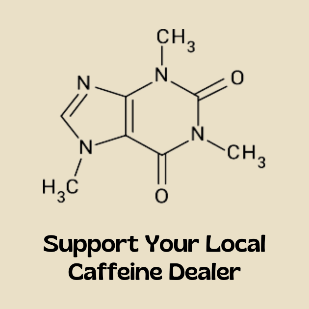 Caffeine Dealer by MultiversiTee