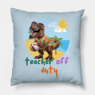 Teacher Off Duty Pillow