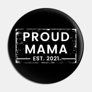 Proud Mama EST. 2021. Great Design for the Mom to Be. Pin