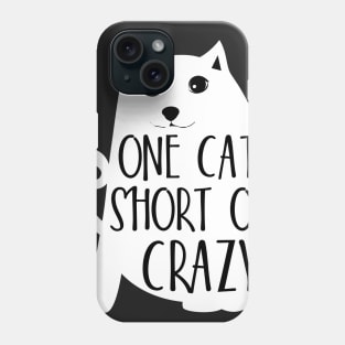 One cat short of crazy Phone Case