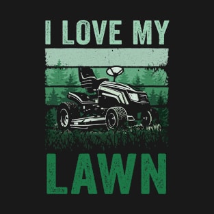 I Love My Lawn Mowing For Women Men Grass Cutter Vintage T-Shirt