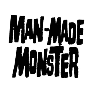 Man-Made Monster T-Shirt