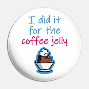 Coffee Jelly Pin