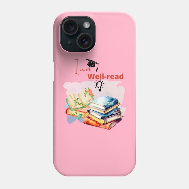 Stack of books, I am well read! Phone Case by Sura