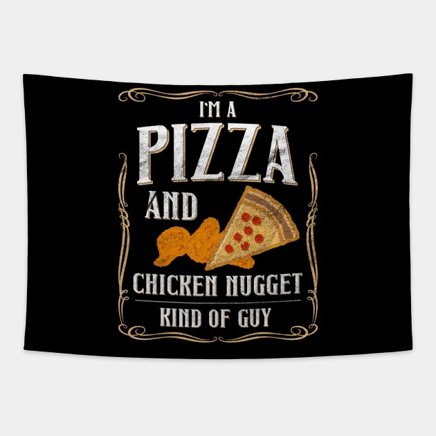 I'm A Pizza And Chicken Nuggets Kind Of Guy Tapestry by shirtastical