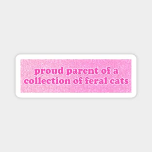 Proud Parent of a Collection of Feral Cats Shirt, Ironic Funny shirt, Proud Mother, Proud Father, Proud Parent Magnet