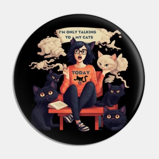 I'm Only Talking To My Cats Today Cute Funny Cats Lover Gifts Pin