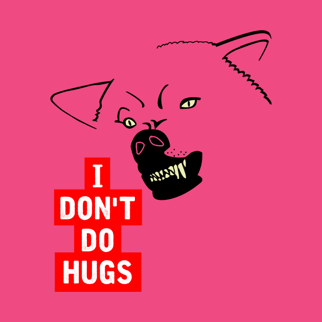 I Don't Do Hugs by TipToeTee