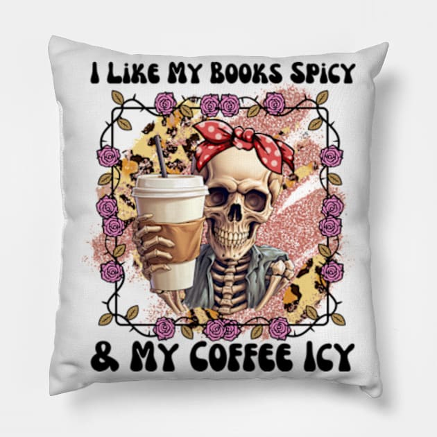 I Like My Books Spicy & My Coffee Icy Cute Reader Bookworm Gifts 2024 Pillow by sarcasmandadulting