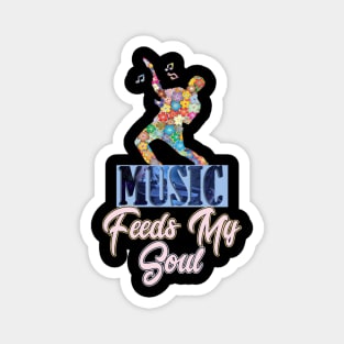 Music Feeds My Soul For Music Lovers Magnet