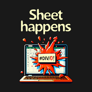 Sheet Happens #DIV/0 T-Shirt