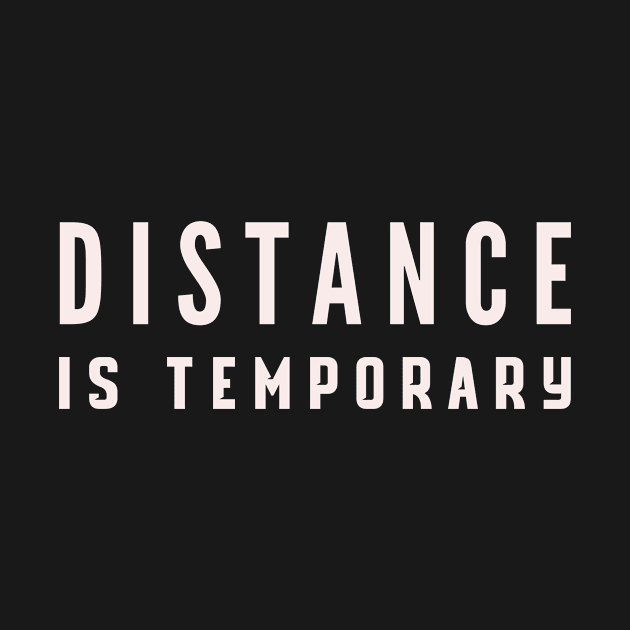 Distance Is Temporary by 29 hour design