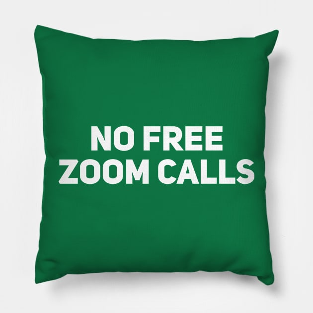 No Free Zoom Calls Pillow by Drobile