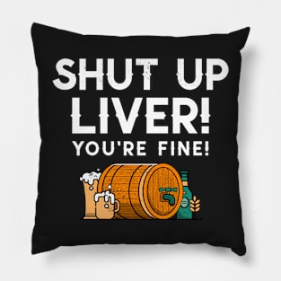 Shut up liver you’re fine! Pillow