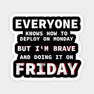 Deployment Brave Friday Developer Funny Gift Idea Magnet