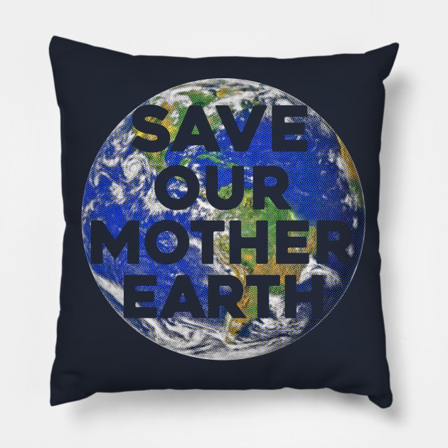 Save Our Mother Earth Pillow by mcillustrator