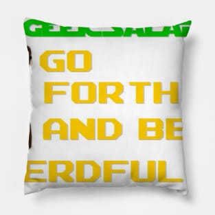 Go Forth and Be Nerful Pillow