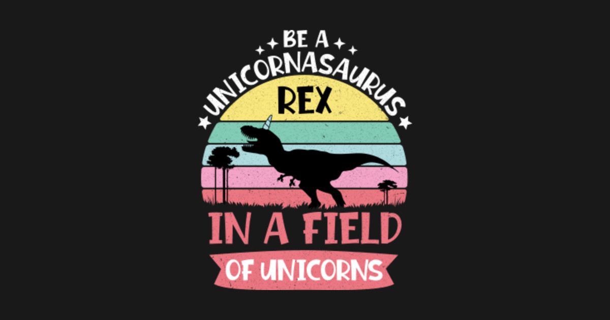 be a unicornasaurus rex