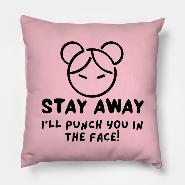 Stay Away I Will Punch You In The Face Pillow by Being Famous