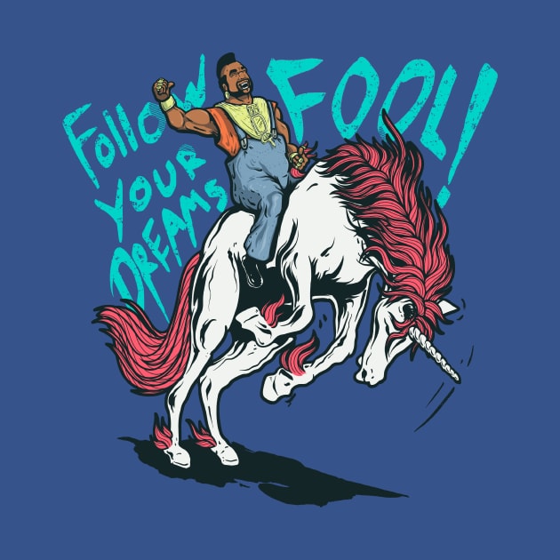 Follow your Dream FOOL! by MeFO