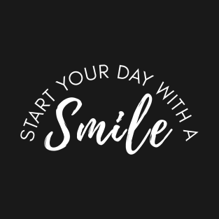 start your day with a smile positive quote T-Shirt