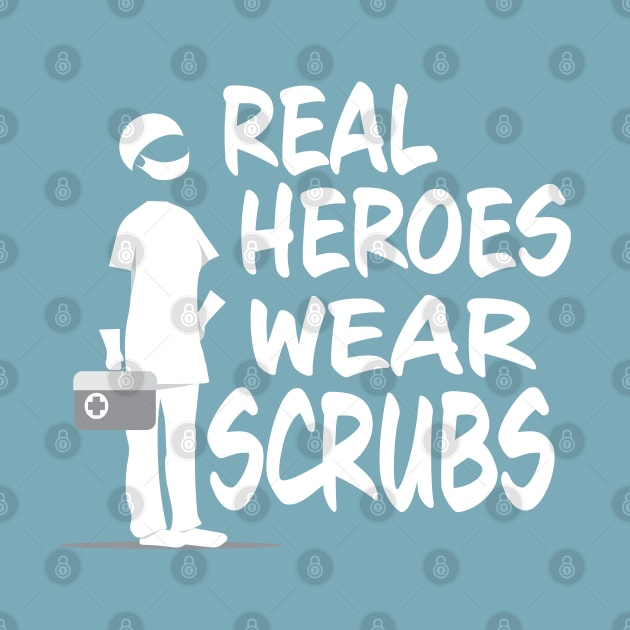 REAL HEROES WEAR SCRUBS by Jitterfly