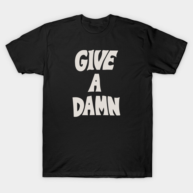 Give A Damn As Worn By Alex Turner White Alex Turner T Shirt