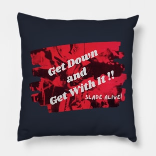 Get Down and Get With It Pillow