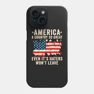 America a country so great even it's Haters won't leave Phone Case